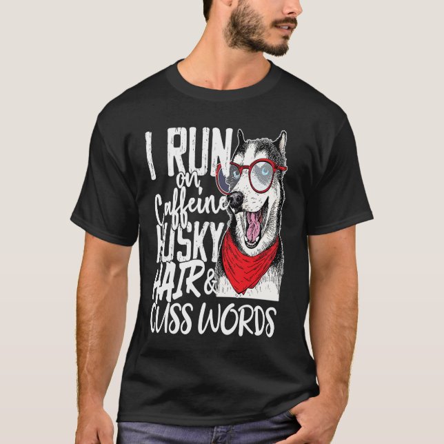 T-shirt I run on Caffeine & Husky Hair cool dog (Devant)