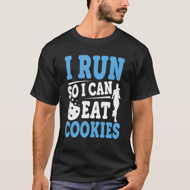 T-shirt I Run So I Can Eat Cookies  Saying (Devant)
