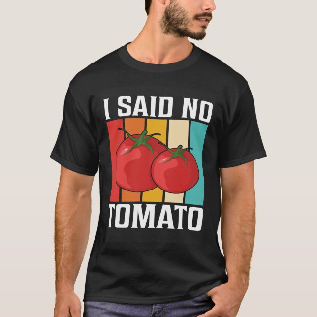 T-shirt I Said No Tomato (Devant)