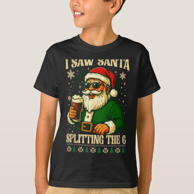 T-shirt I Saw Santa Splitting The G, Santa Beer Drinking C (Devant)