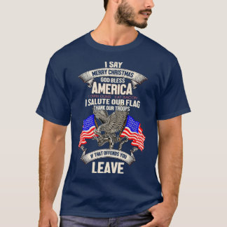 T-shirt i say merry christmas god bless america i own guns