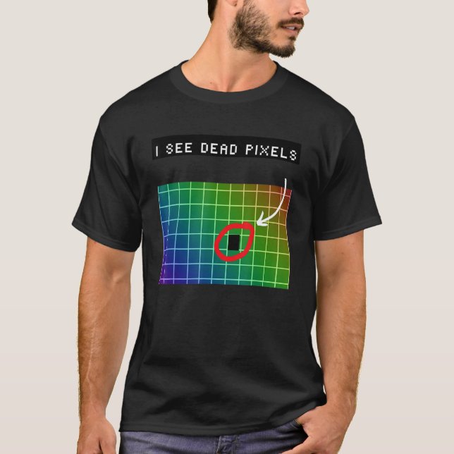 T-shirt I see dead pixels for Nerds Geeks Techies Programm (Devant)