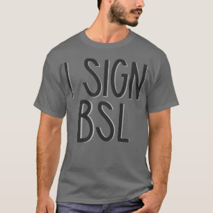T-shirt I Sign BSL British Sign Language