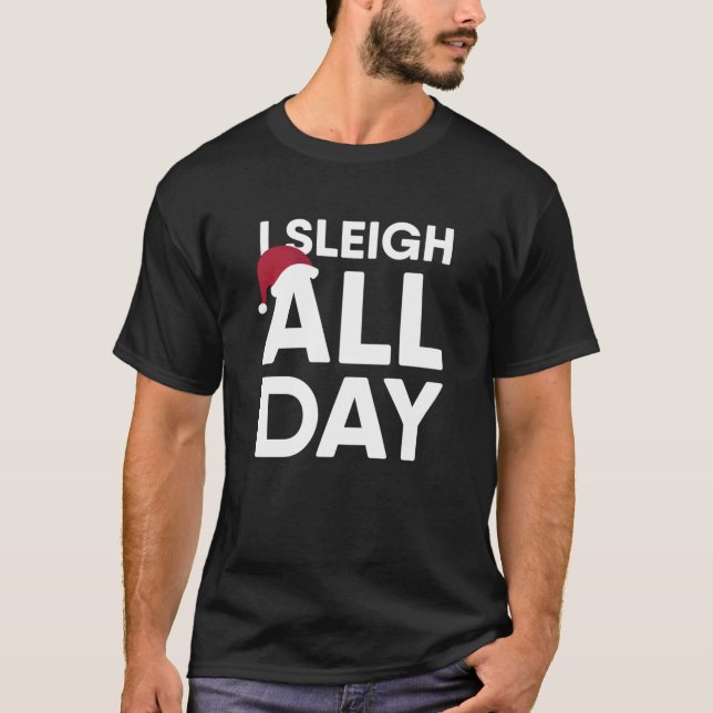 T-shirt I Sleigh All Day Funny Christmas Classic T-Shirt1 (Devant)