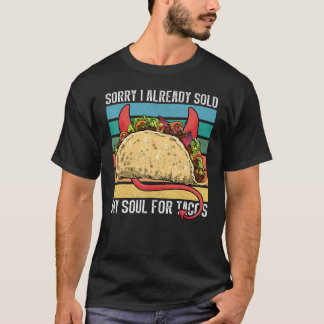 T-shirt I sold my soul for tacos Taco party Mexican food t