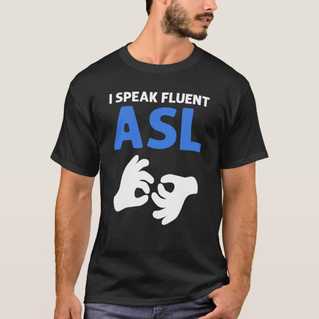 T-shirt I Speak Fluent ASL ASL Hand Sign Language Deaf Pri (Devant)