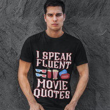 "I Speak Fluent Movie Citations" Fun Movie Goer Gu