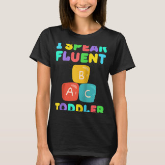 T-shirt I Speak Fluent Toddler Babysitter Daycare Teacher