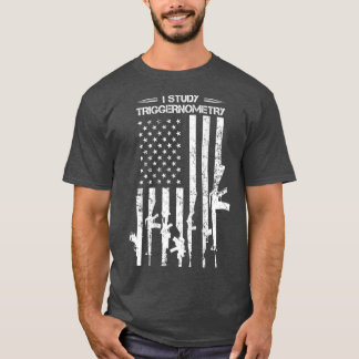 T-shirt I Study Triggernometry Funny Gun Pro Guns Flag