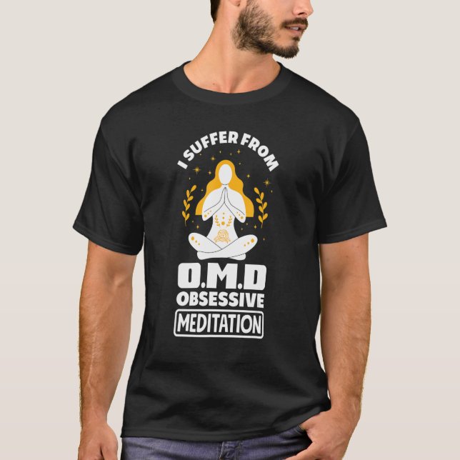 T-shirt I Suffer From Omd Obsessive Meditation Dissorder M (Devant)