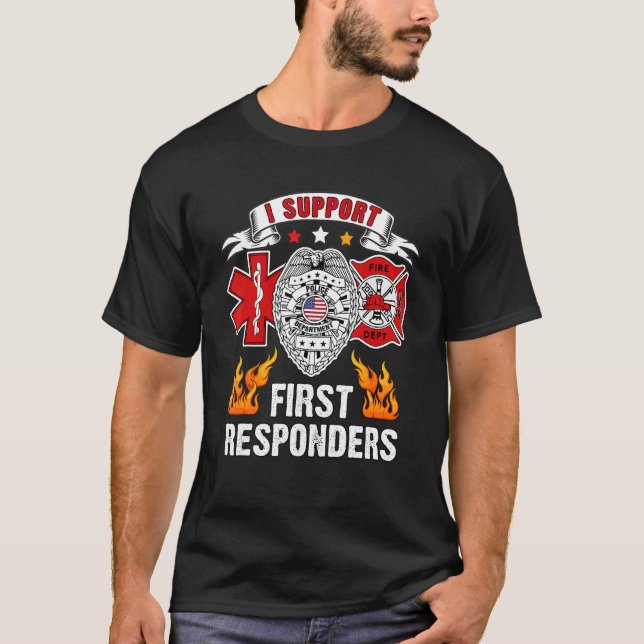 T-shirt I Support First Responsables Ems Police Fire First (Devant)