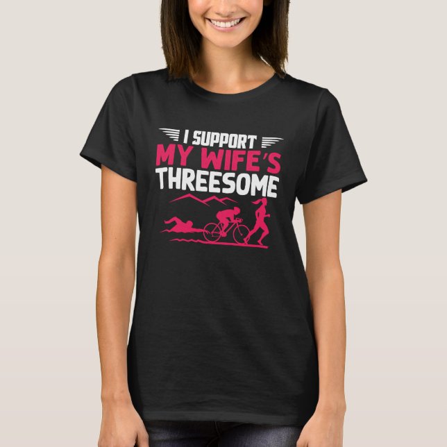 T-shirt I Support My Wife's Threesome Running Sport Triath (Devant)