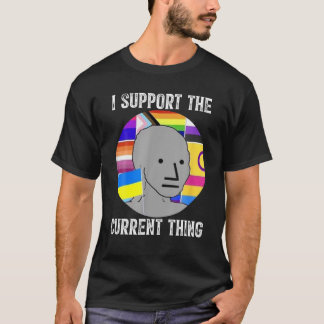 T-shirt I Support The Current Thing