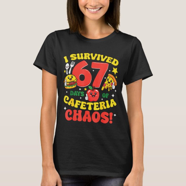 T-shirt I Survived 67 Days Of Cafeteria Chaos 67 Meme Lunc (Devant)