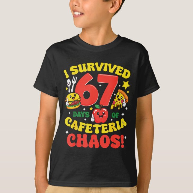 T-shirt I Survived 67 Days Of Cafeteria Chaos 67 Meme Lunc (Devant)