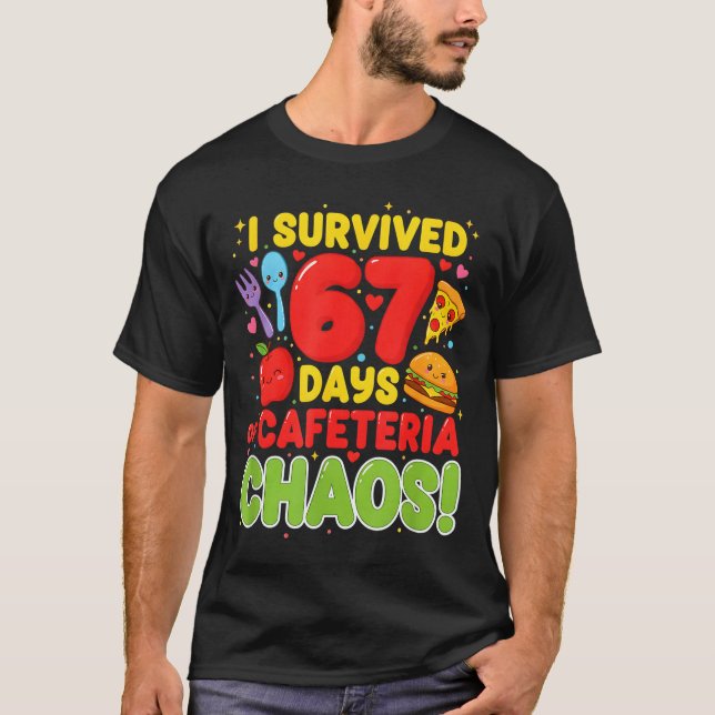 T-shirt I Survived 67 Days Of Cafeteria Chaos 67 Meme Lunc (Devant)