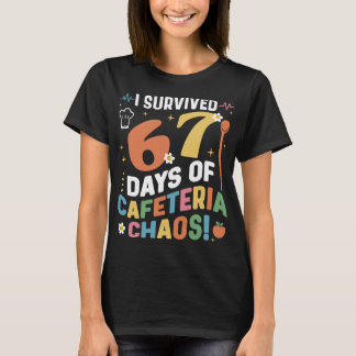 T-shirt I Survived 67 Days of Cafeteria Chaos Funny