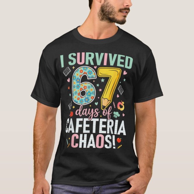 T-shirt I Survived 67 Days Of Cafeteria Chaos Lunch Lady S (Devant)
