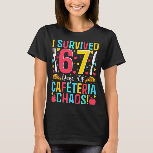 T-shirt I Survived 67 Days Of Cafeteria Chaos Lunch Lady S (Devant)