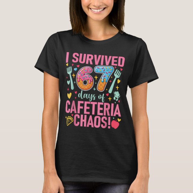 T-shirt I Survived 67 Days Of Cafeteria Chaos Lunch Lady S (Devant)