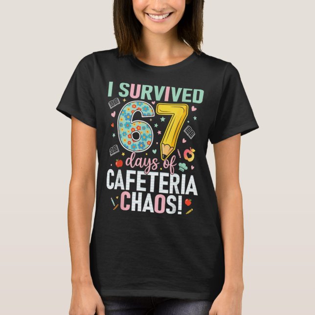 T-shirt I Survived 67 Days Of Cafeteria Chaos Lunch Lady S (Devant)