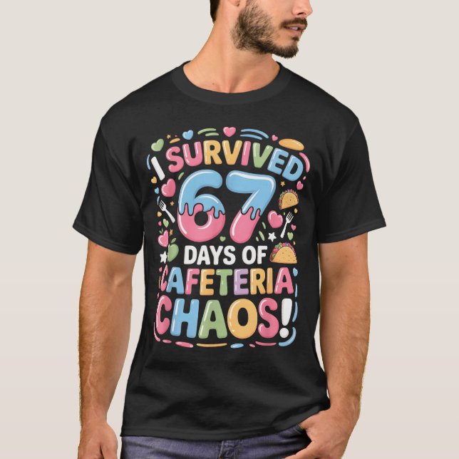 T-shirt I Survived 67 Days Of Cafeteria Chaos Meme Lunch M (Devant)