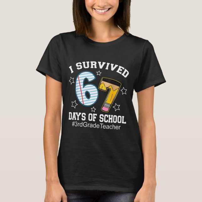 T-shirt I Survived 67 Days Of School 3rd Grade Teacher  (Devant)