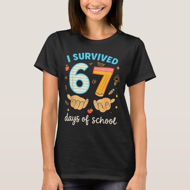 T-shirt I Survived 67 Days Of School Funny Teacher Student (Devant)