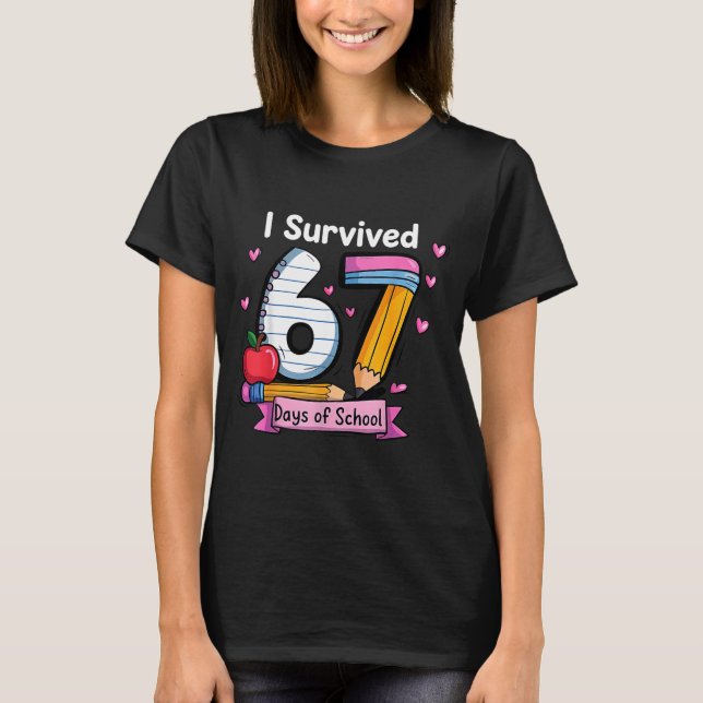 T-shirt I Survived 67 Days Of School Teacher Student Six S (Devant)