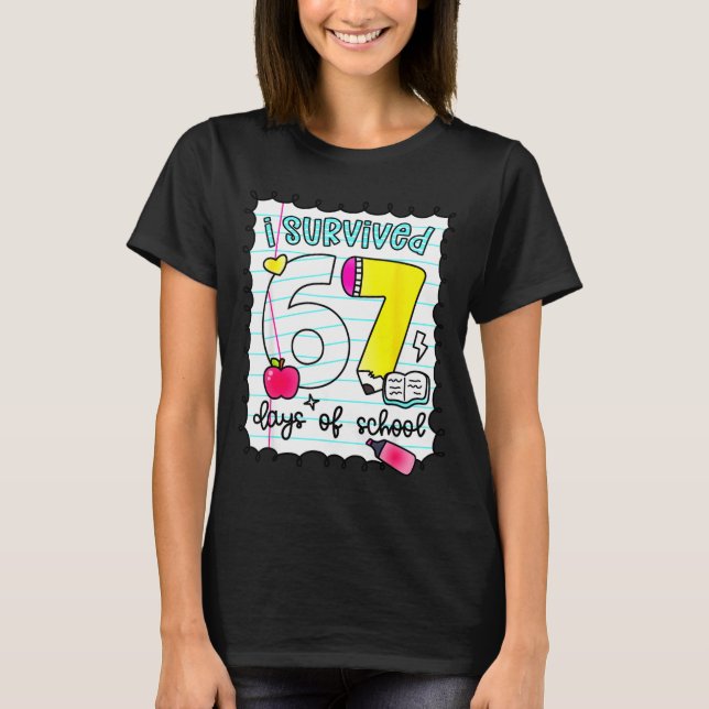 T-shirt I Survived 67 Days Of School Teacher Student Six S (Devant)