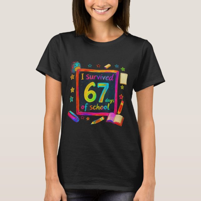 T-shirt I Survived 67 Days Of School Teachers Students Six (Devant)