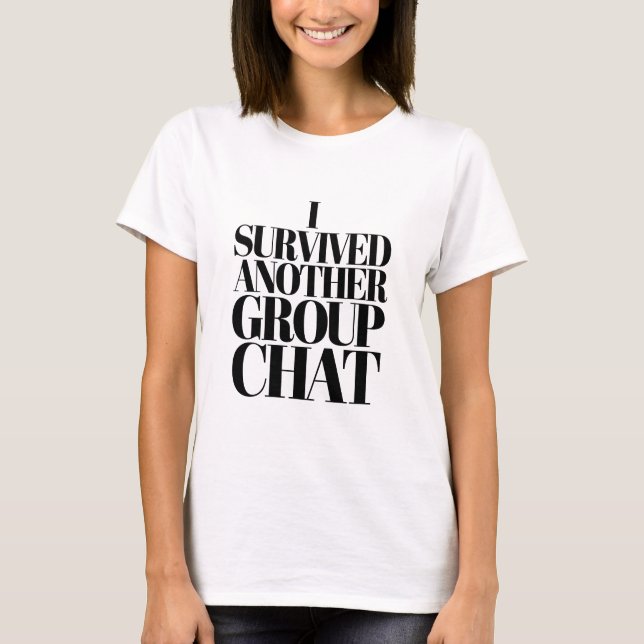 T-shirt I Survived Another Group Chat Funny Typography (Devant)