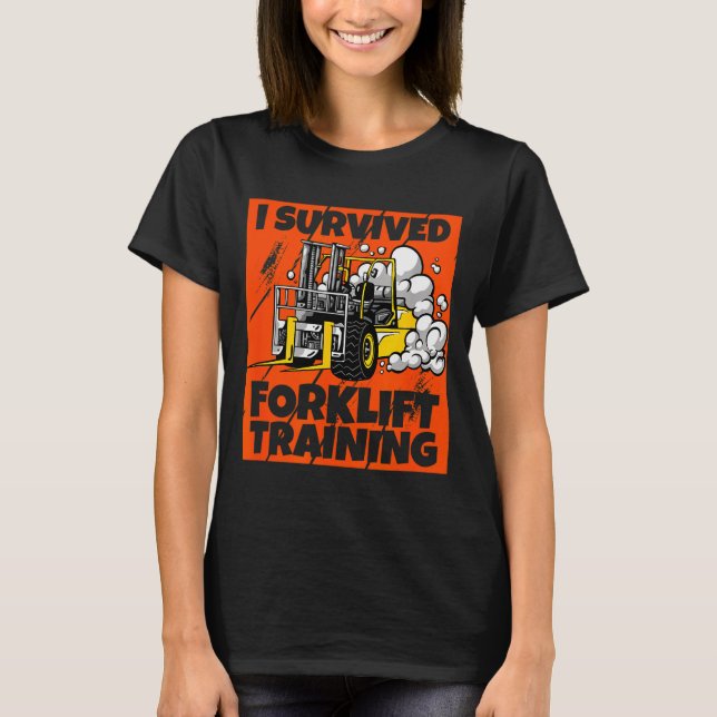 T-shirt I Survived Forklift Training, New Forklift Operato (Devant)