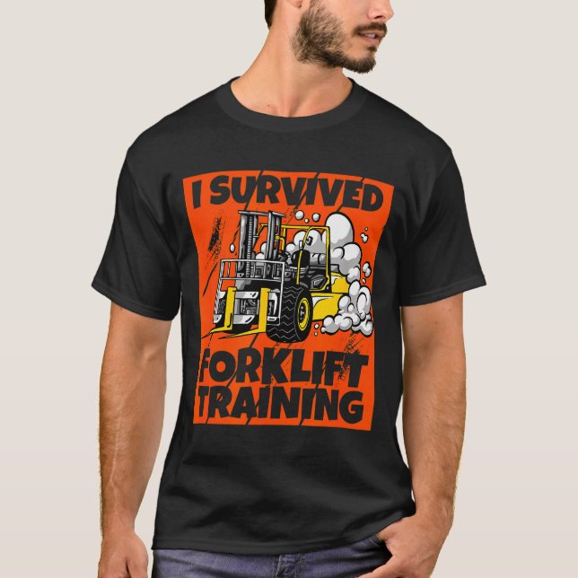 T-shirt I Survived Forklift Training, New Forklift Operato (Devant)