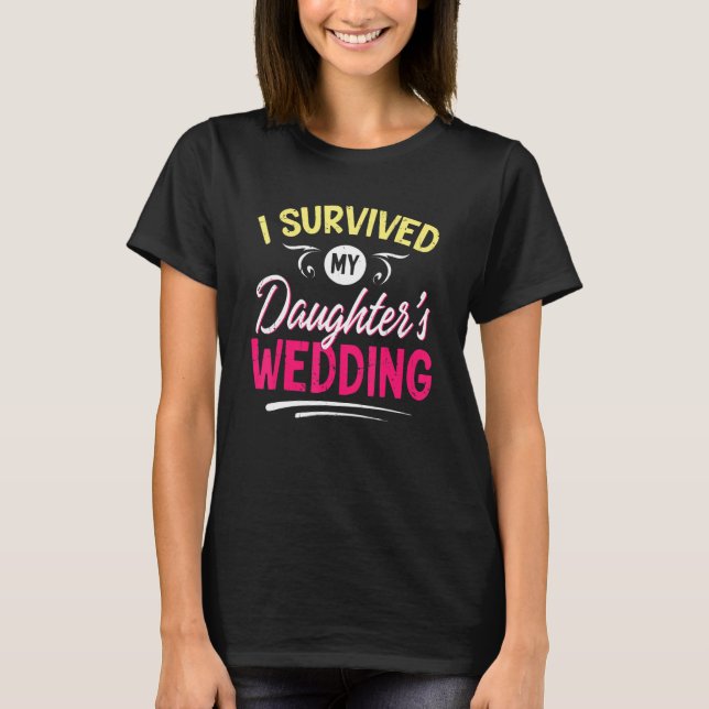 T-shirt I Survived My Daughter's Wedding  Father Of The Br (Devant)