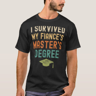 T-shirt I Survived My fiance's master's Degree drôle 2023