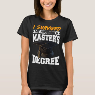 T-shirt I Survived My Husband s Masters Degree Diploma gra