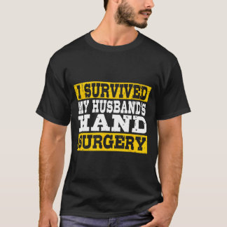 T-shirt I Survived My Husband's Hand Surgery Funny Recover