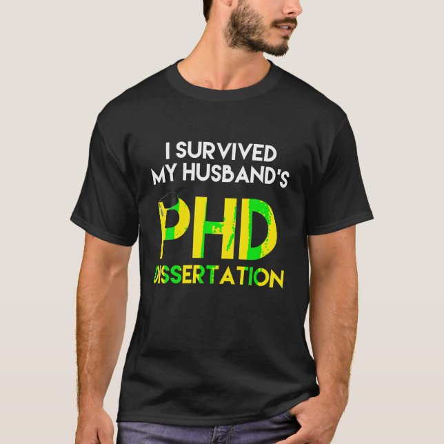 T-shirt I Survived My Husband's PhD Dissertation Funny Gra (Devant)