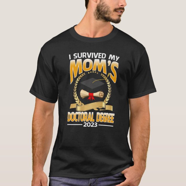 T-shirt I Survived My Mom's Doctoral Degree 2023 Graduatio (Devant)