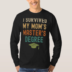 T-shirt I Survived My Mom's Master's Degree 2022 Graduati