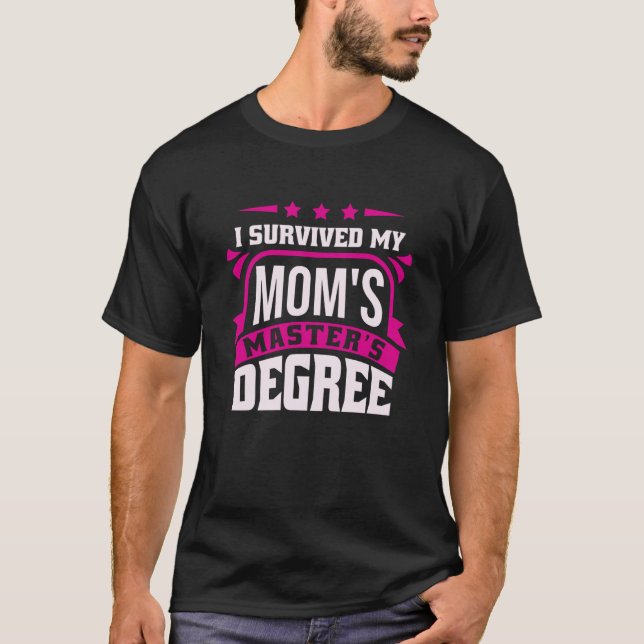 T-shirt I Survived My Mom's Master's Degree Master Graduat (Devant)
