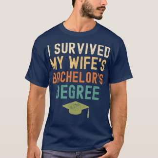 T-shirt I Survived My wife's bachelor's Degree 