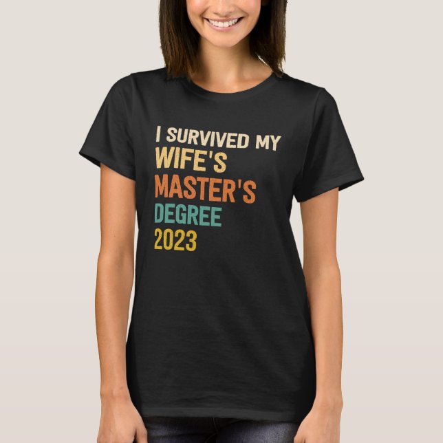 T-shirt i survived my wifes masters degree graduation 2023 (Devant)