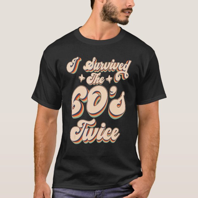 T-shirt I Survived The 60s Twice Sixties 70th 70s (Devant)