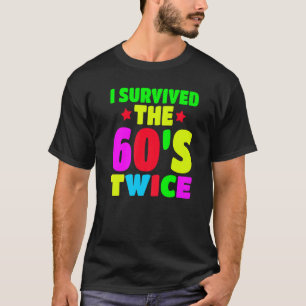 T-shirt I Survived The 60s Twice Sixties 70th 70s