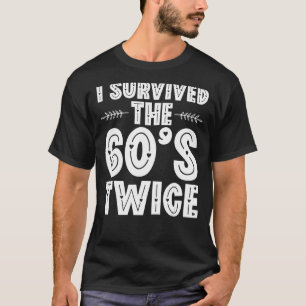 T-shirt I Survived The 60s Twice Sixties 70th 70s