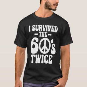 T-shirt I Survived The 60s Twice Sixties 70th 70s