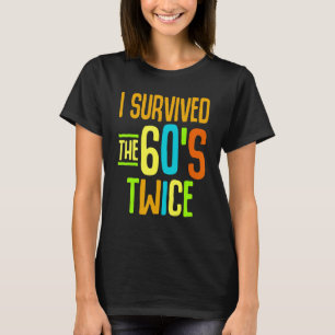 T-shirt I Survived The 60s Twice Sixties 70th 70s