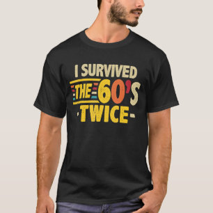 T-shirt I Survived The 60s Twice Sixties 70th 70s